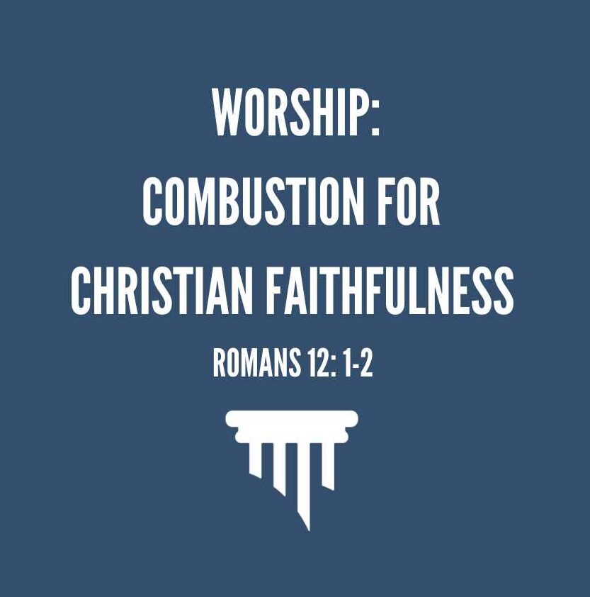 Worship: Combustion for Christian Faithfulness