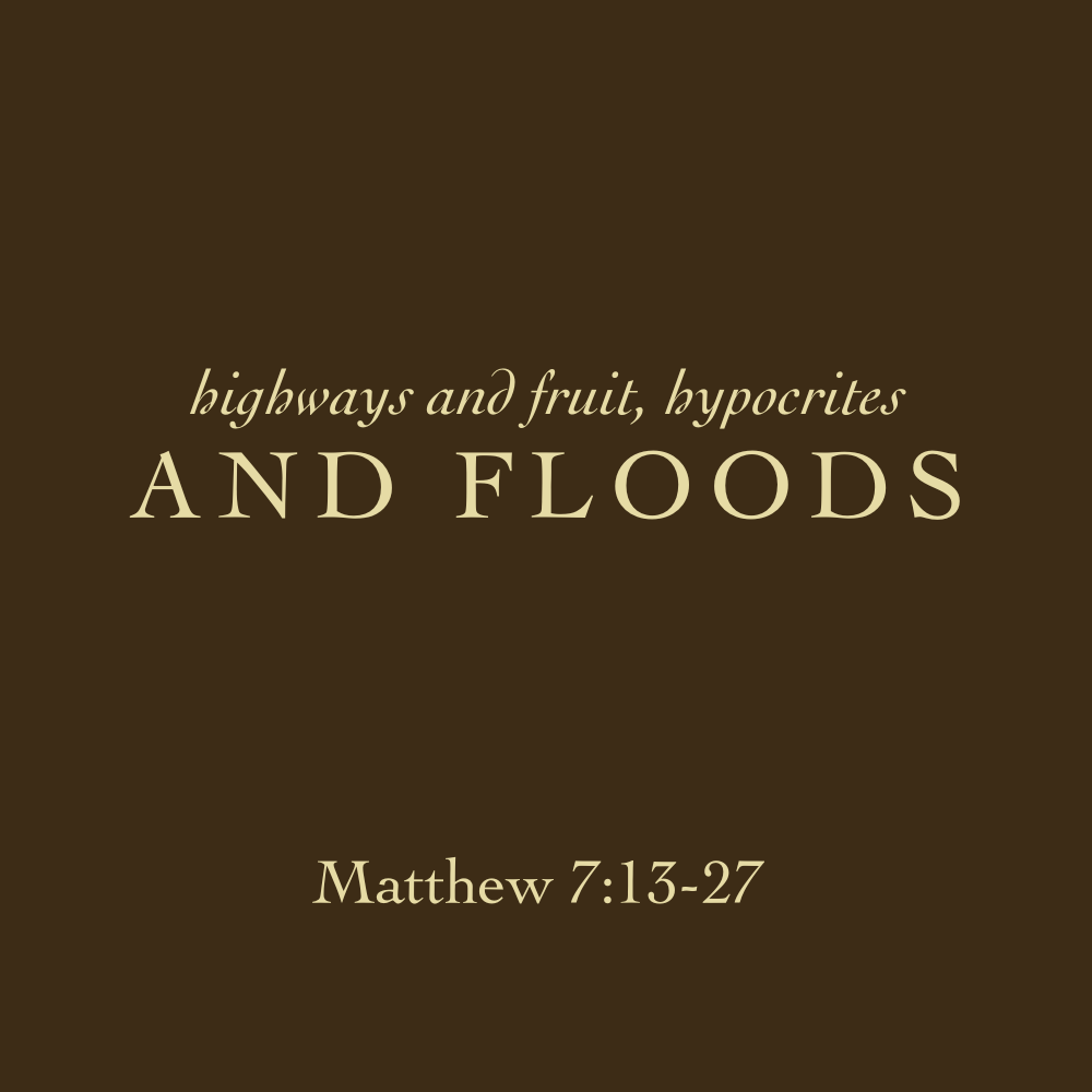 Highways and Fruit, Hypocrites and Floods