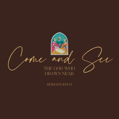 Come and See the God Who Draws Near