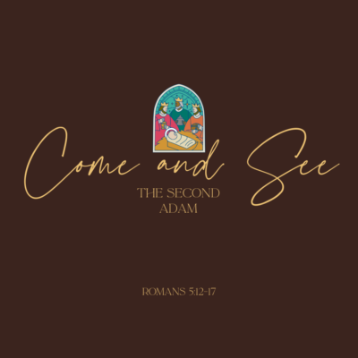 Come and See the Second Adam