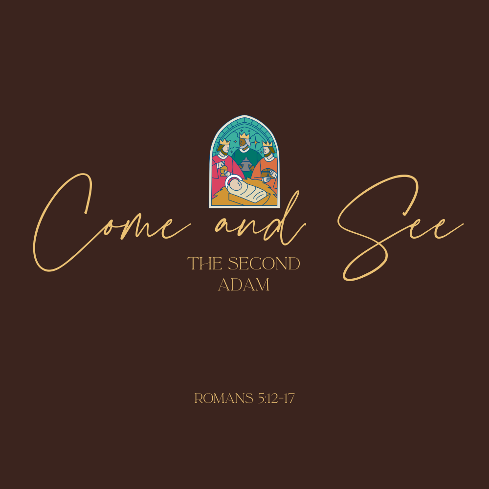 Come and See the Second Adam