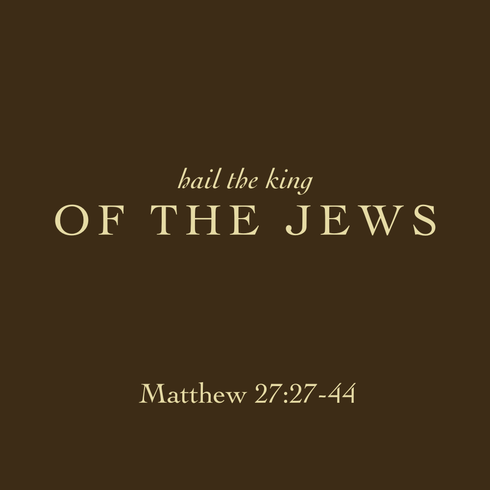 Hail the King of the Jews