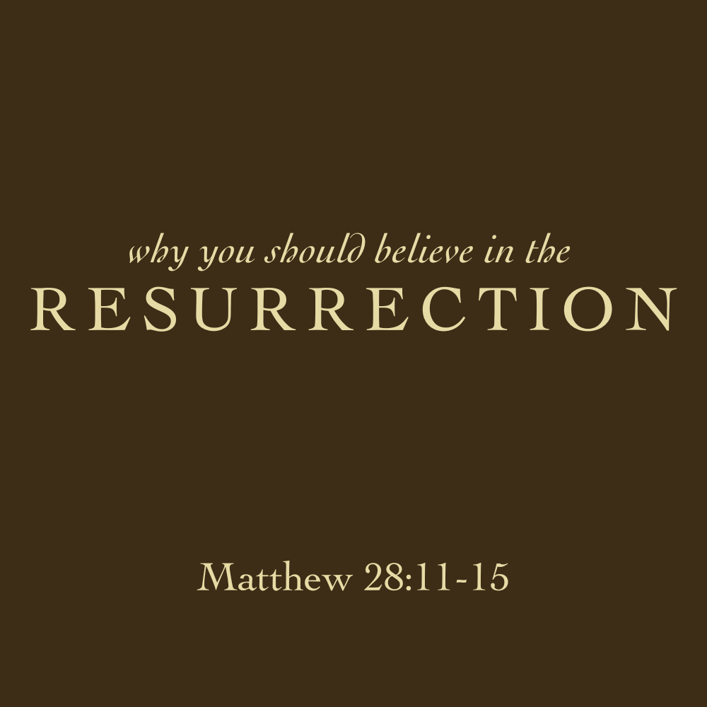 Why You Should Believe in the Resurrection