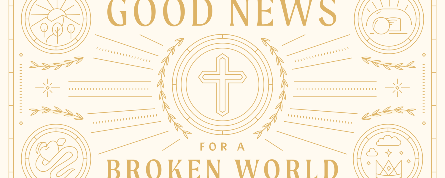 Good News For A Broken World